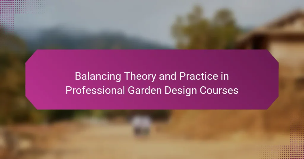 Balancing Theory and Practice in Professional Garden Design Courses