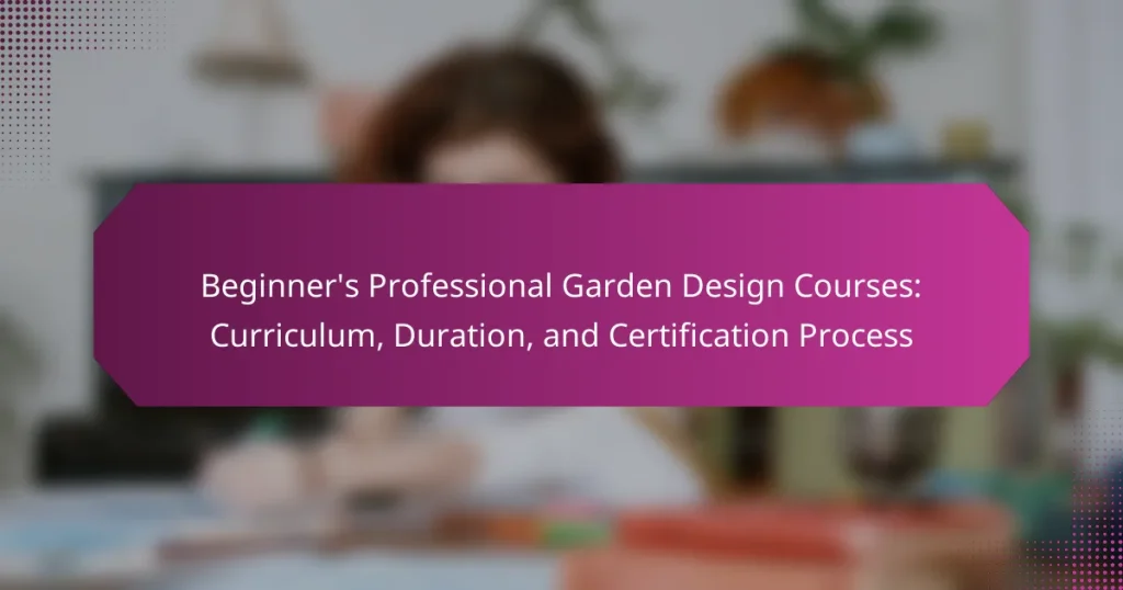Beginner’s Professional Garden Design Courses: Curriculum, Duration, and Certification Process