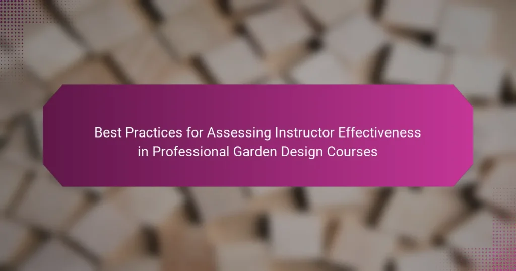 Best Practices for Assessing Instructor Effectiveness in Professional Garden Design Courses