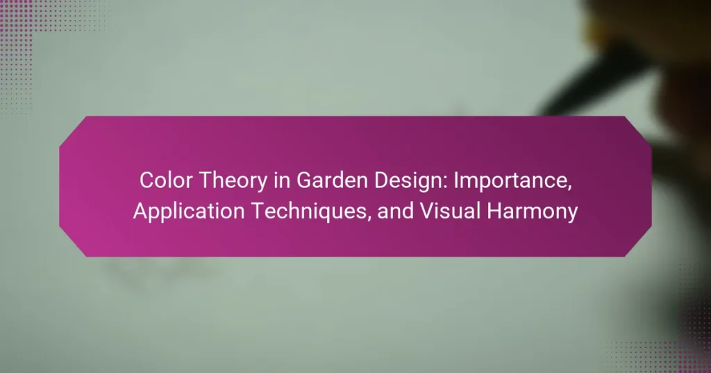 Color Theory in Garden Design: Importance, Application Techniques, and Visual Harmony