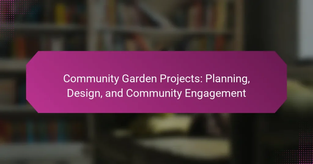 Community Garden Projects: Planning, Design, and Community Engagement