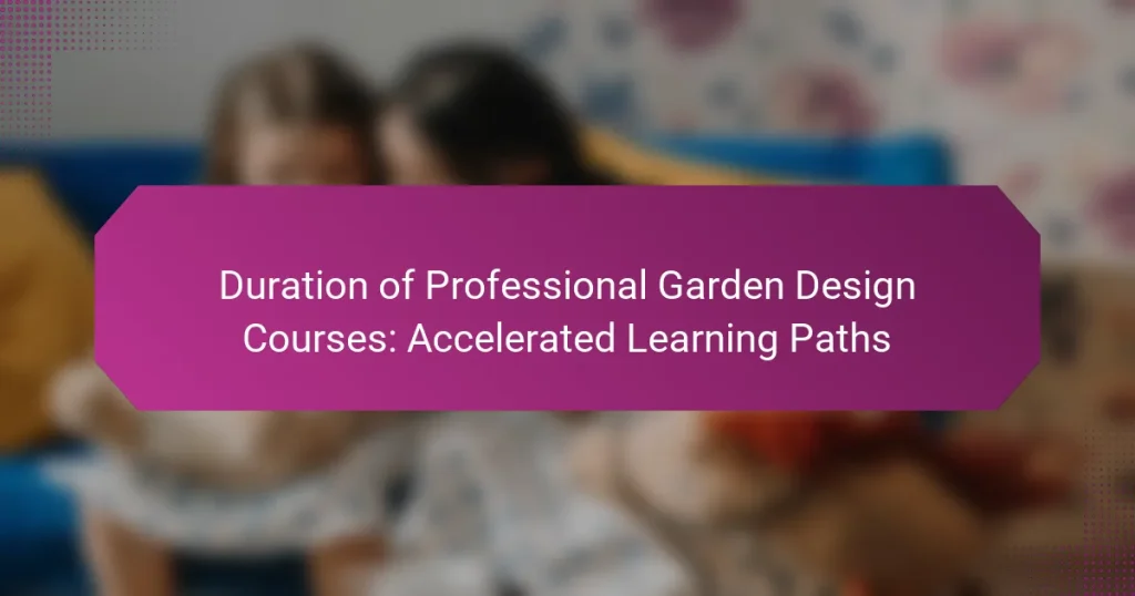 Duration of Professional Garden Design Courses: Accelerated Learning Paths