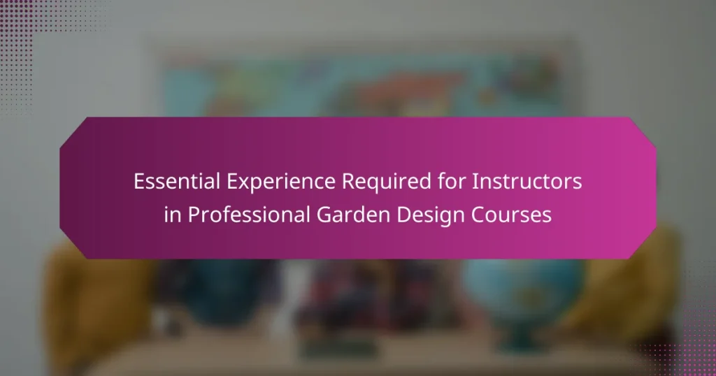 Essential Experience Required for Instructors in Professional Garden Design Courses