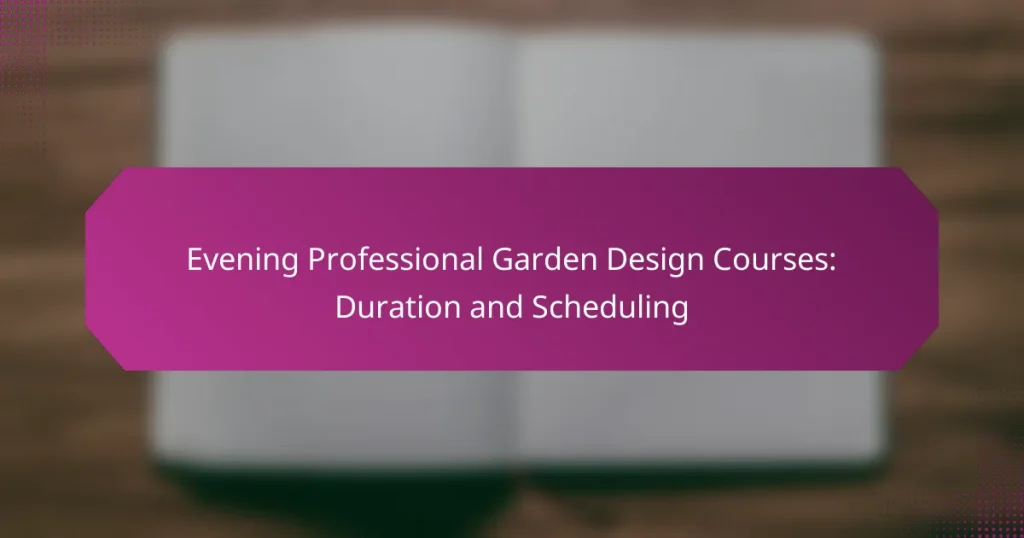Evening Professional Garden Design Courses: Duration and Scheduling