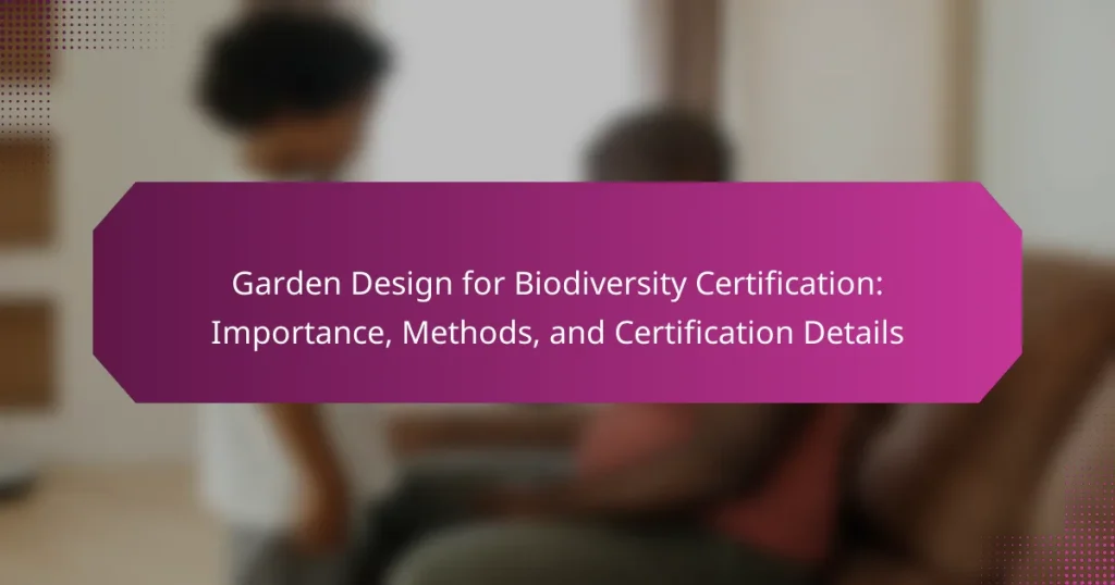 Garden Design for Biodiversity Certification: Importance, Methods, and Certification Details
