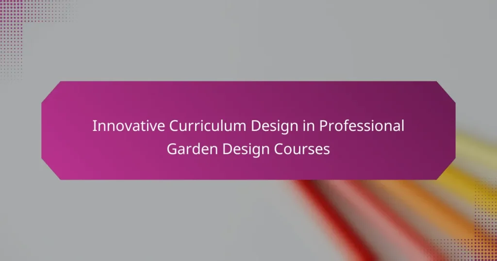 Innovative Curriculum Design in Professional Garden Design Courses