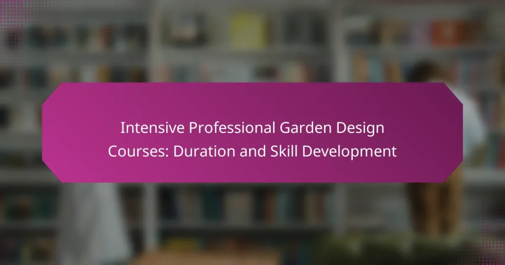 Intensive Professional Garden Design Courses: Duration and Skill Development