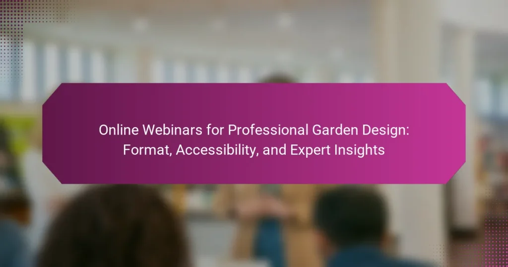 Online Webinars for Professional Garden Design: Format, Accessibility, and Expert Insights