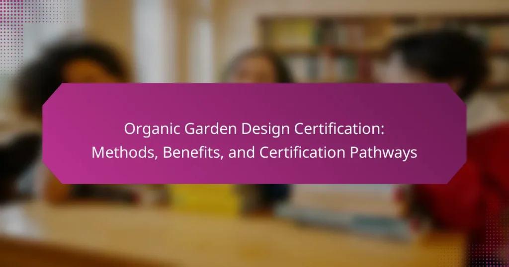 Organic Garden Design Certification: Methods, Benefits, and Certification Pathways