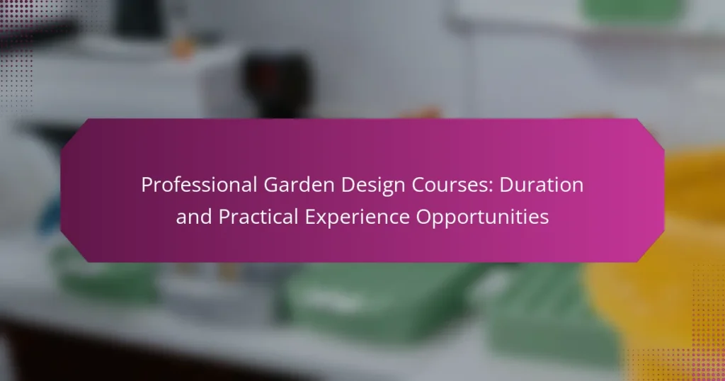 Professional Garden Design Courses: Duration and Practical Experience Opportunities