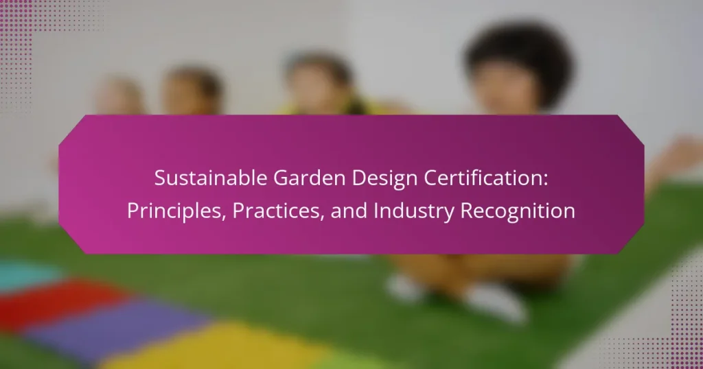 Sustainable Garden Design Certification: Principles, Practices, and Industry Recognition