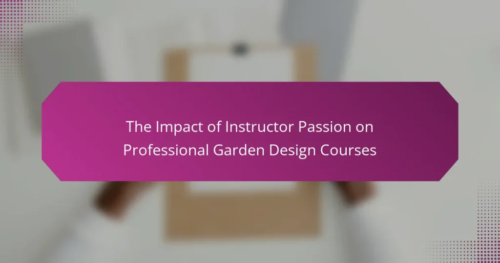 The Impact of Instructor Passion on Professional Garden Design Courses