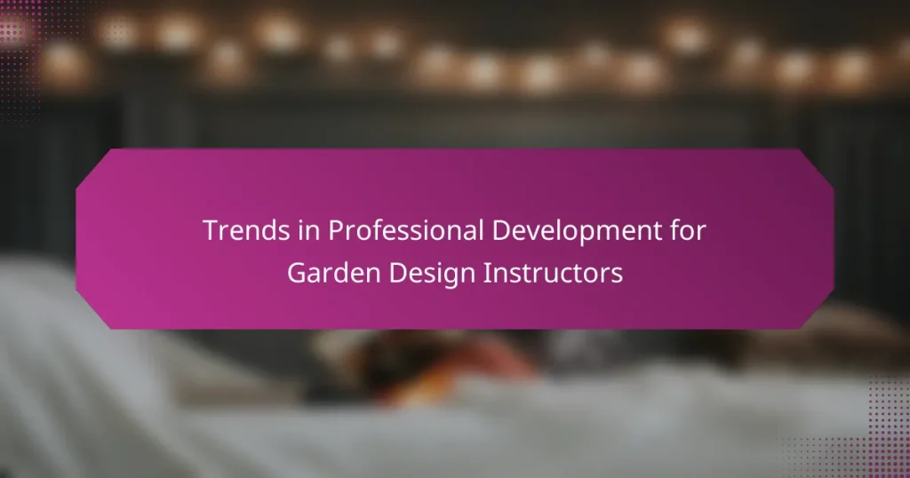 Trends in Professional Development for Garden Design Instructors