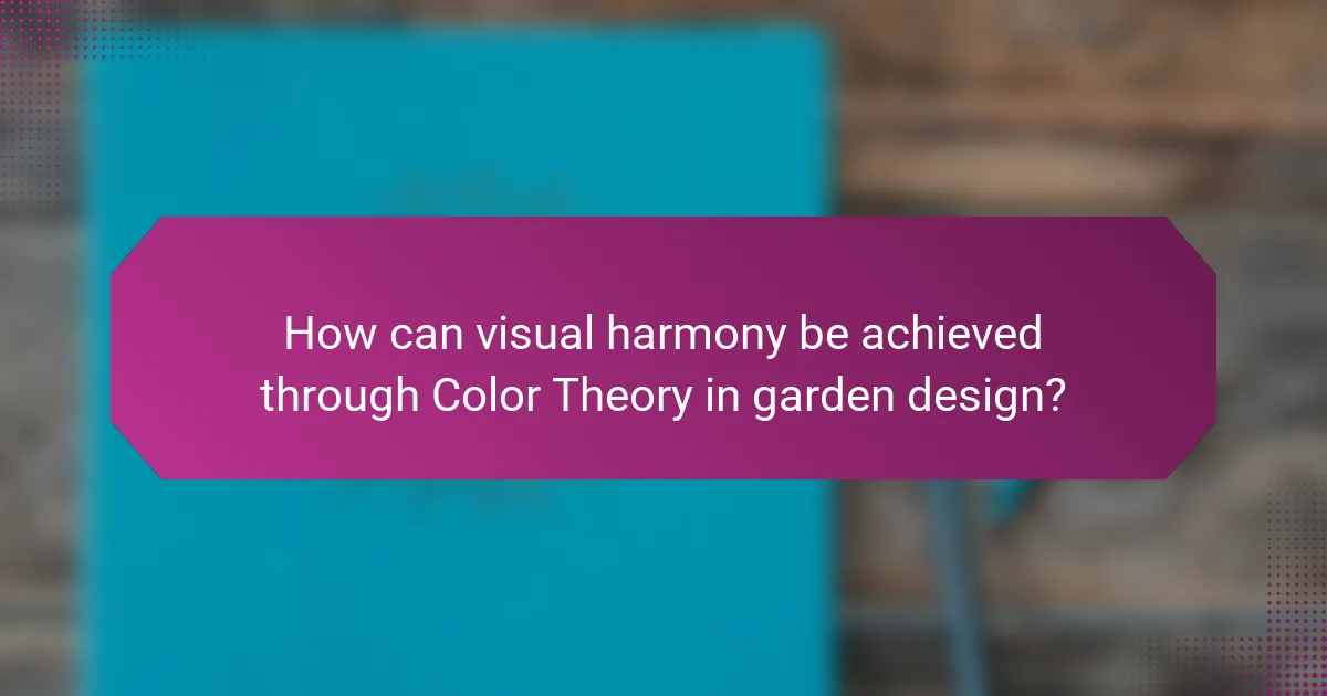 How can visual harmony be achieved through Color Theory in garden design?