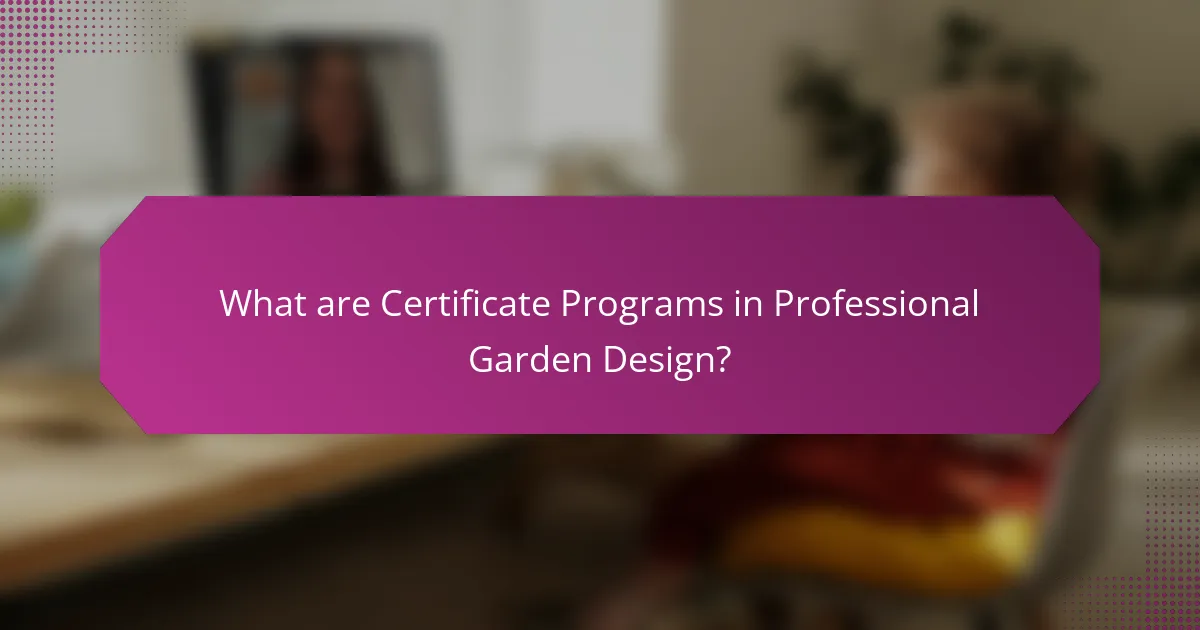 What are Certificate Programs in Professional Garden Design?