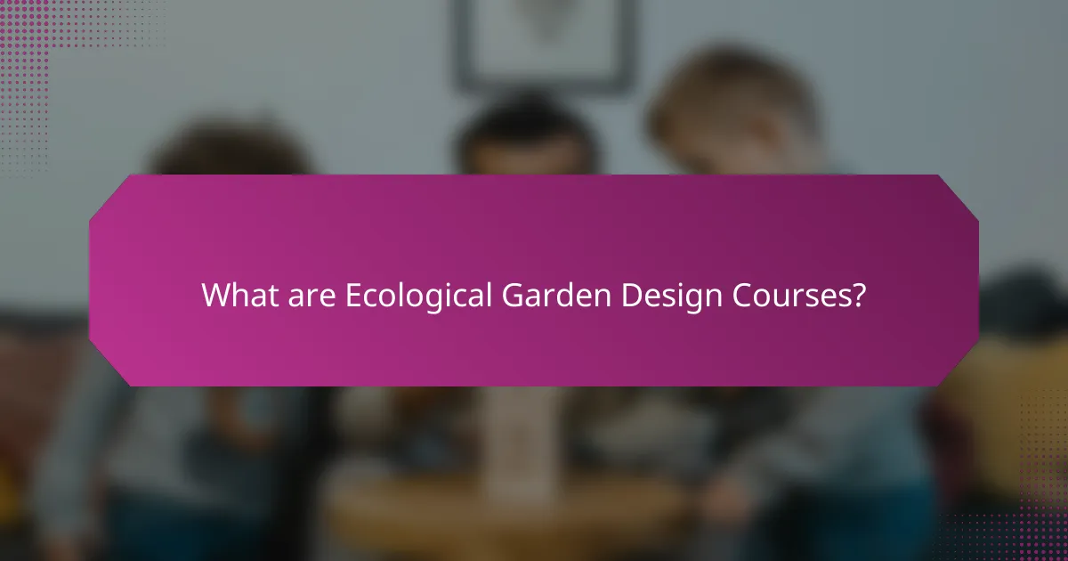 What are Ecological Garden Design Courses?