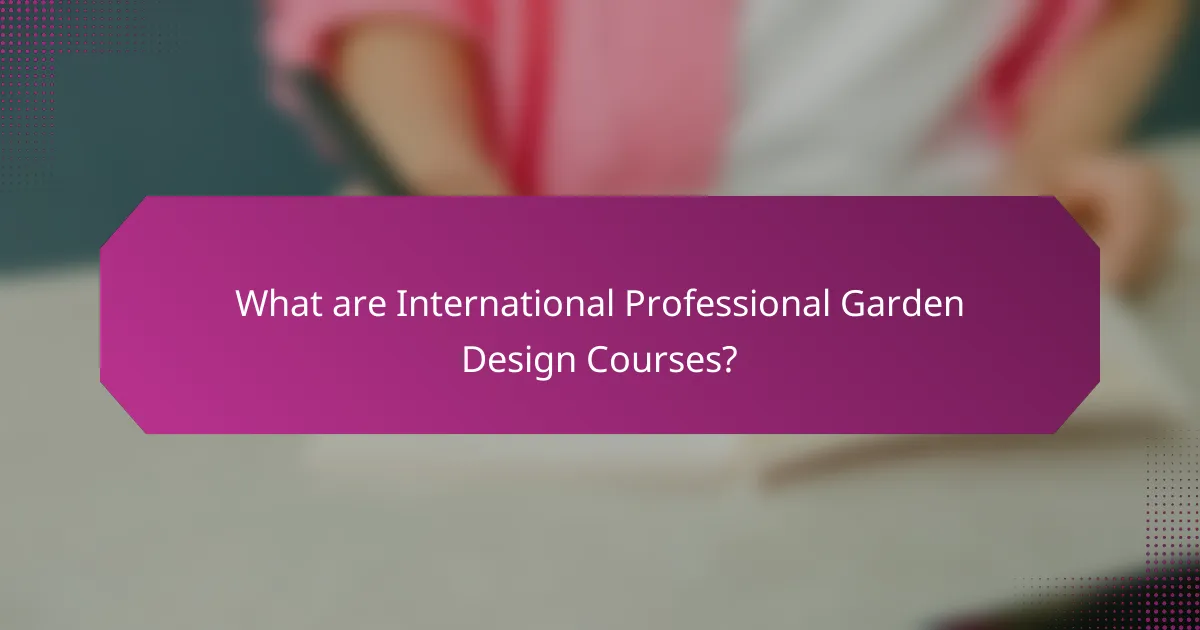 What are International Professional Garden Design Courses?