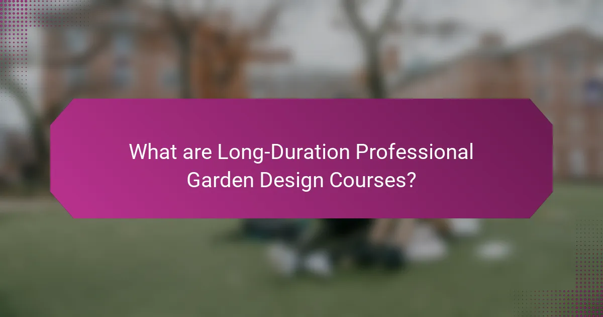 What are Long-Duration Professional Garden Design Courses?