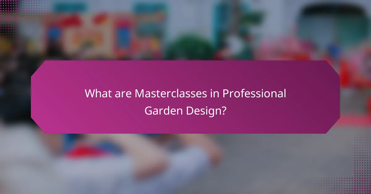 What are Masterclasses in Professional Garden Design?