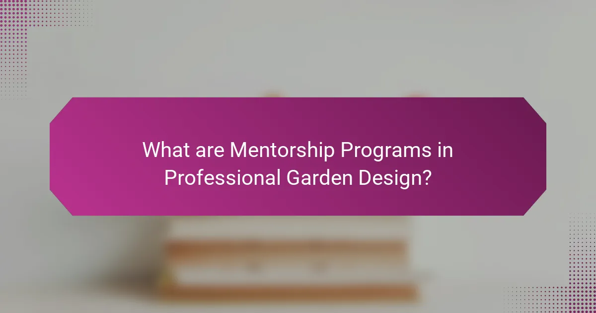 What are Mentorship Programs in Professional Garden Design?