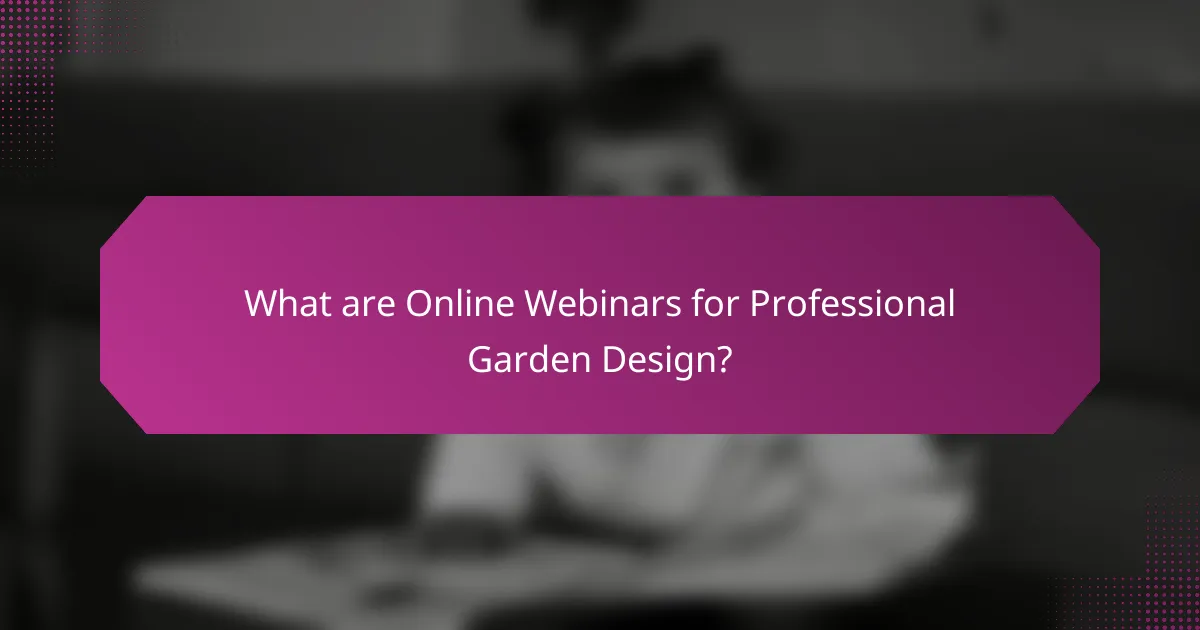 What are Online Webinars for Professional Garden Design?