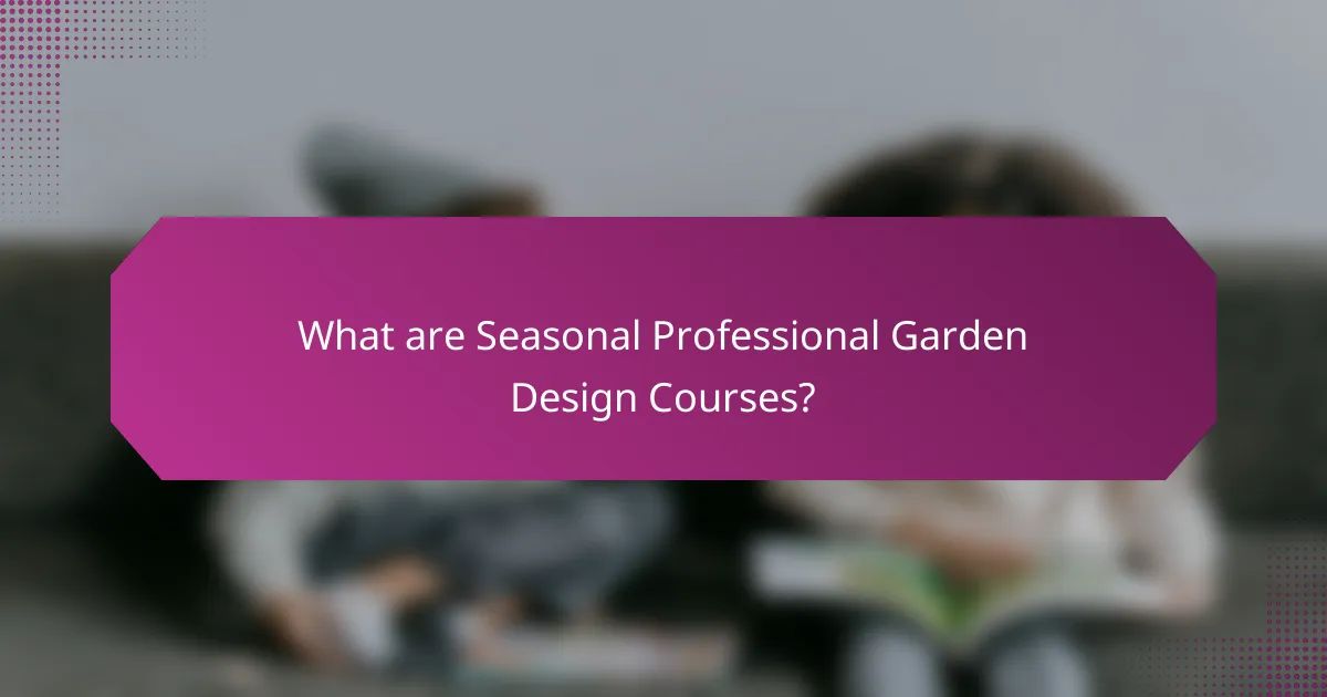 What are Seasonal Professional Garden Design Courses?