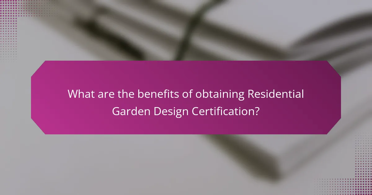 What are the benefits of obtaining Residential Garden Design Certification?