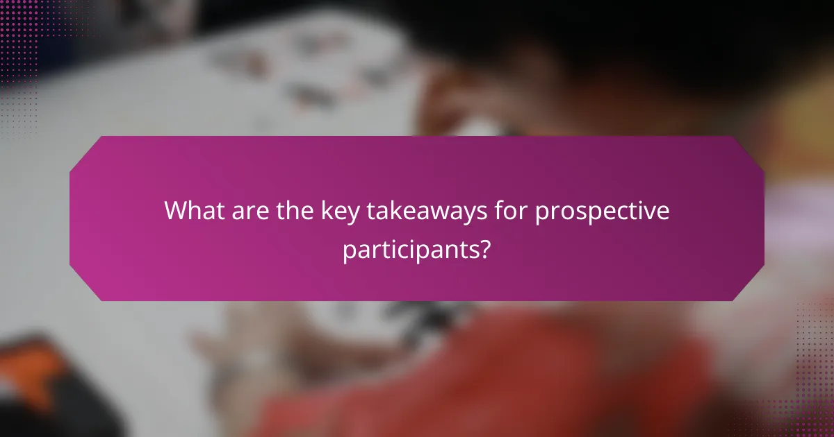 What are the key takeaways for prospective participants?