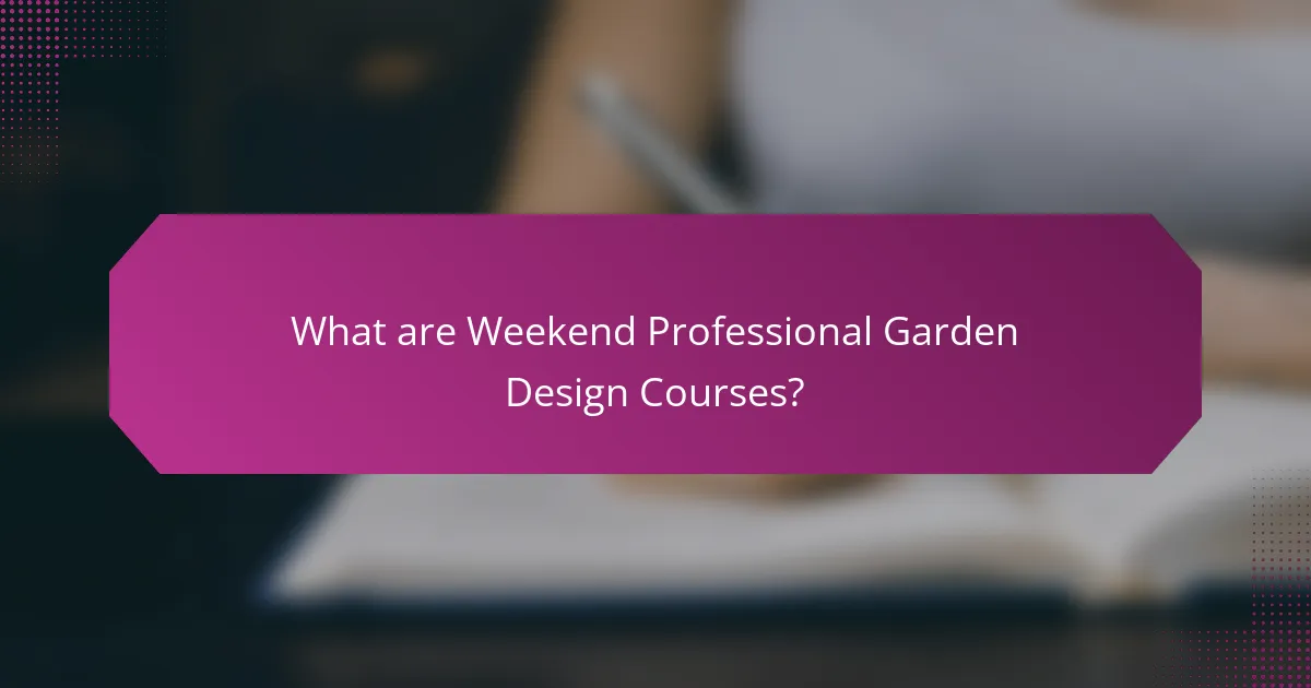 What are Weekend Professional Garden Design Courses?