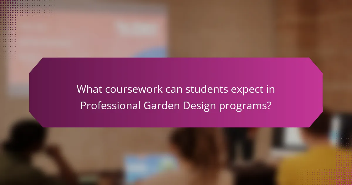 What coursework can students expect in Professional Garden Design programs?