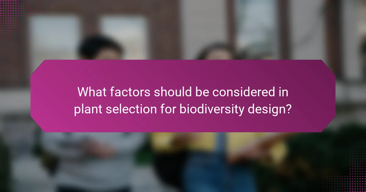 What factors should be considered in plant selection for biodiversity design?