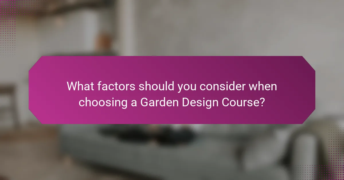 What factors should you consider when choosing a Garden Design Course?