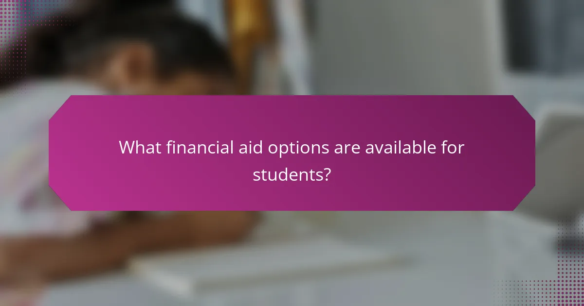 What financial aid options are available for students?