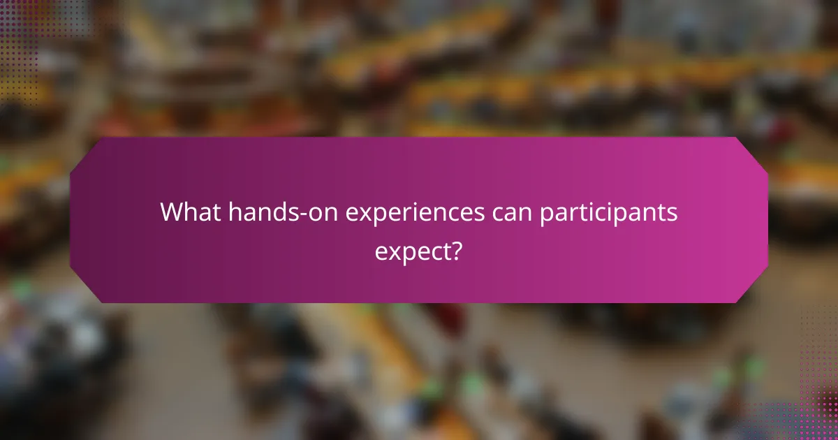 What hands-on experiences can participants expect?