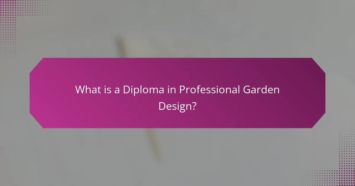What is a Diploma in Professional Garden Design?