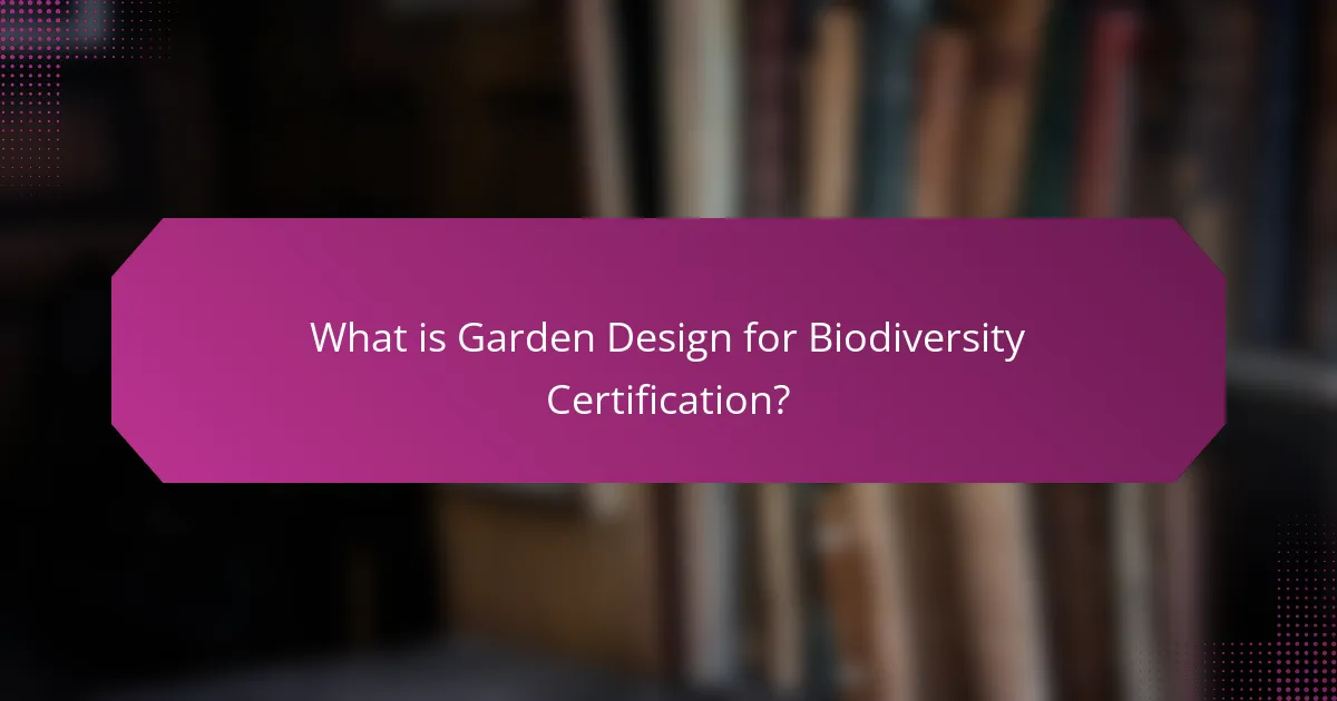 What is Garden Design for Biodiversity Certification?