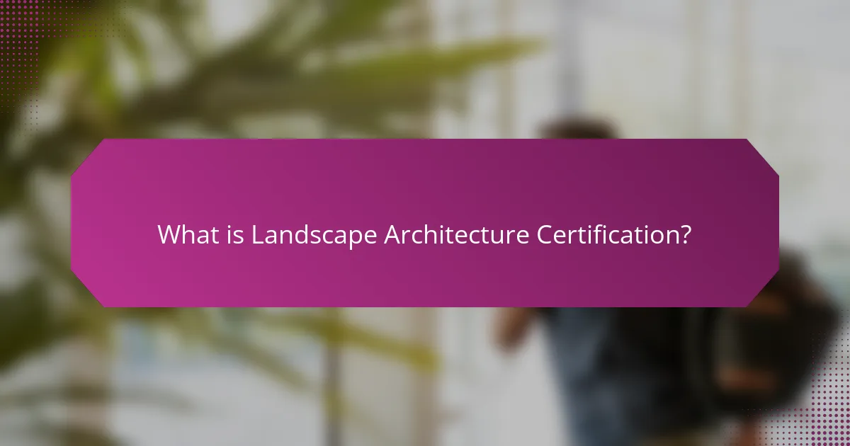 What is Landscape Architecture Certification?