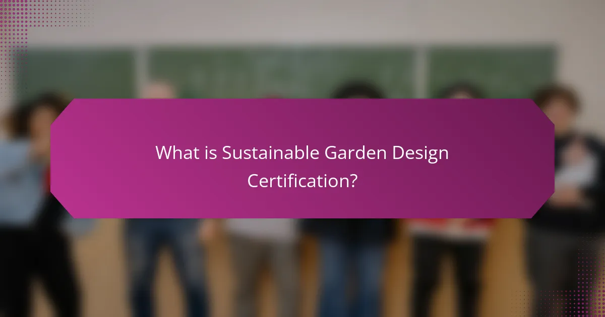What is Sustainable Garden Design Certification?