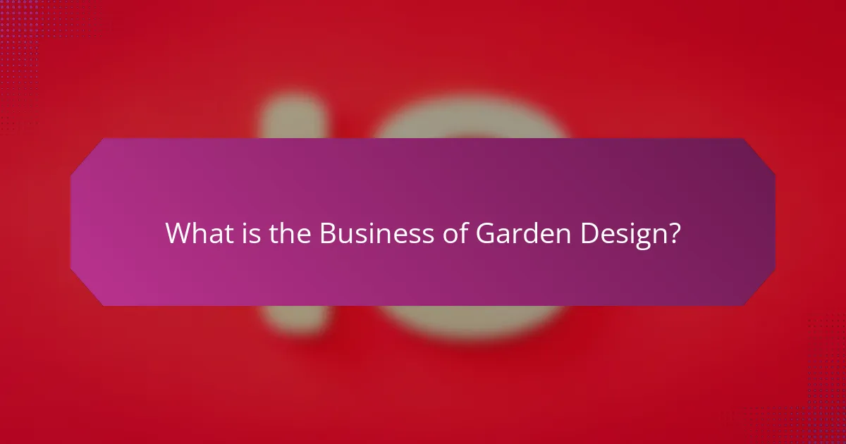 What is the Business of Garden Design?