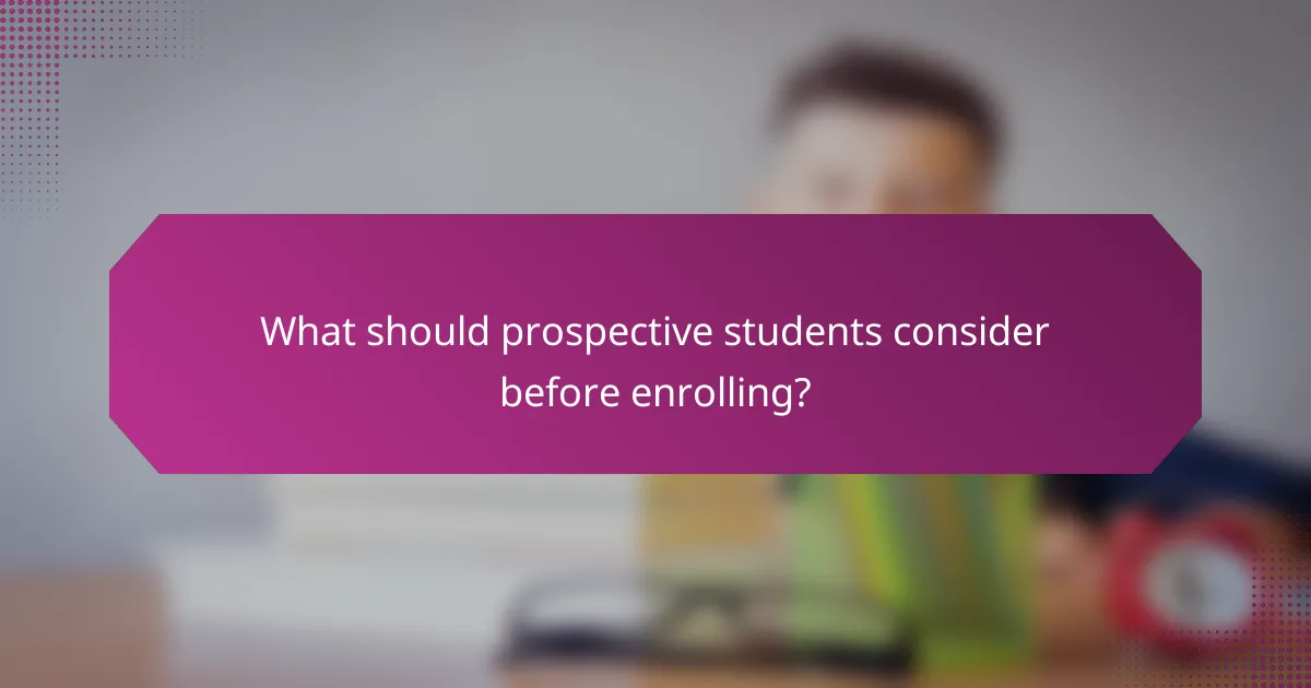 What should prospective students consider before enrolling?