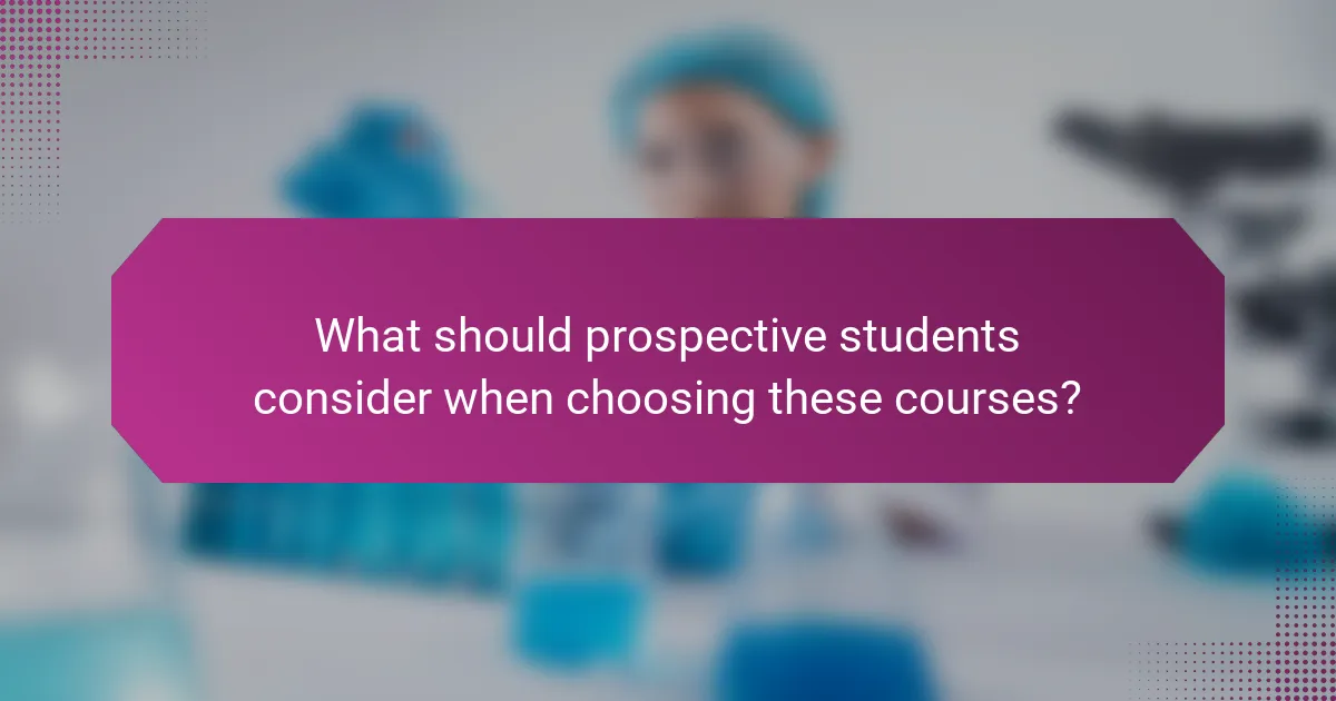What should prospective students consider when choosing these courses?