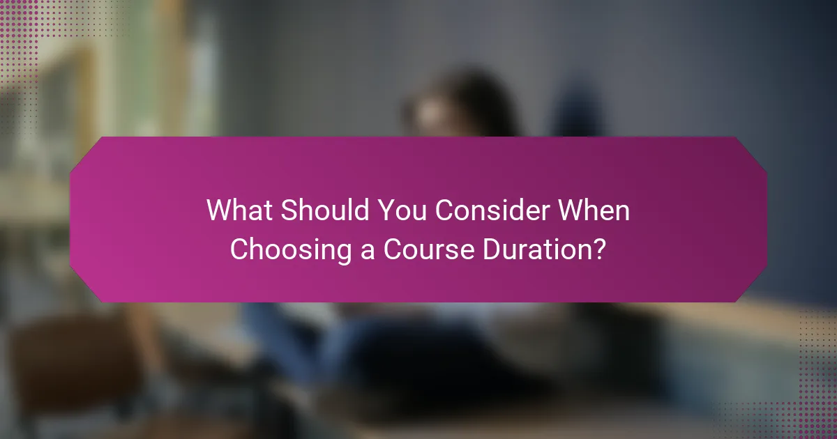 What Should You Consider When Choosing a Course Duration?