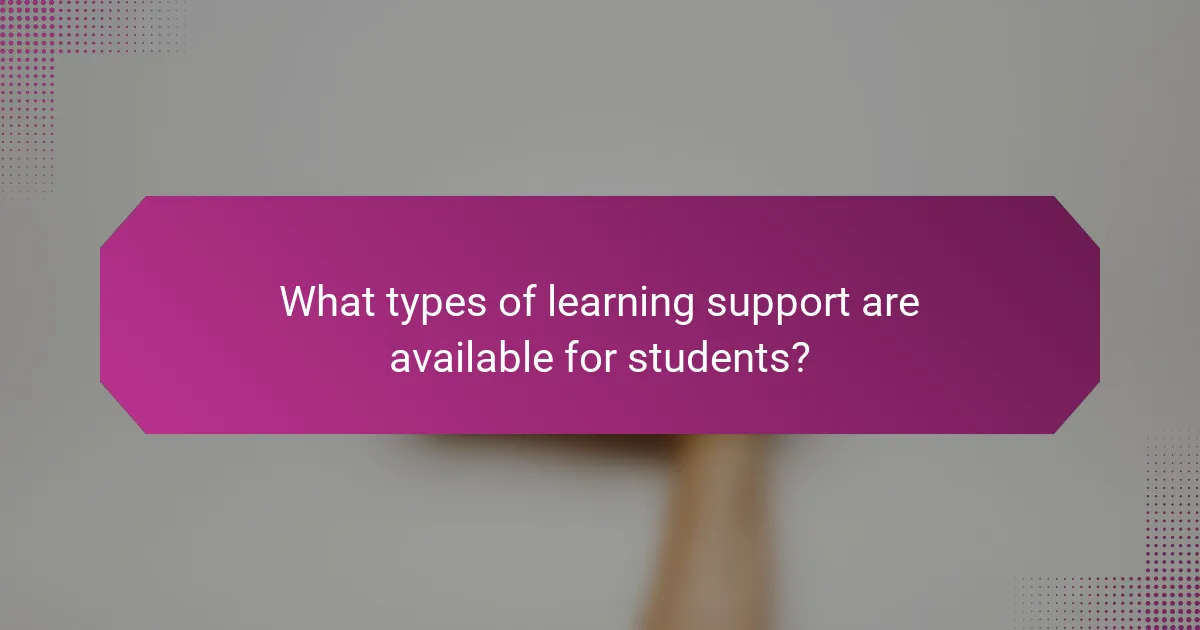 What types of learning support are available for students?