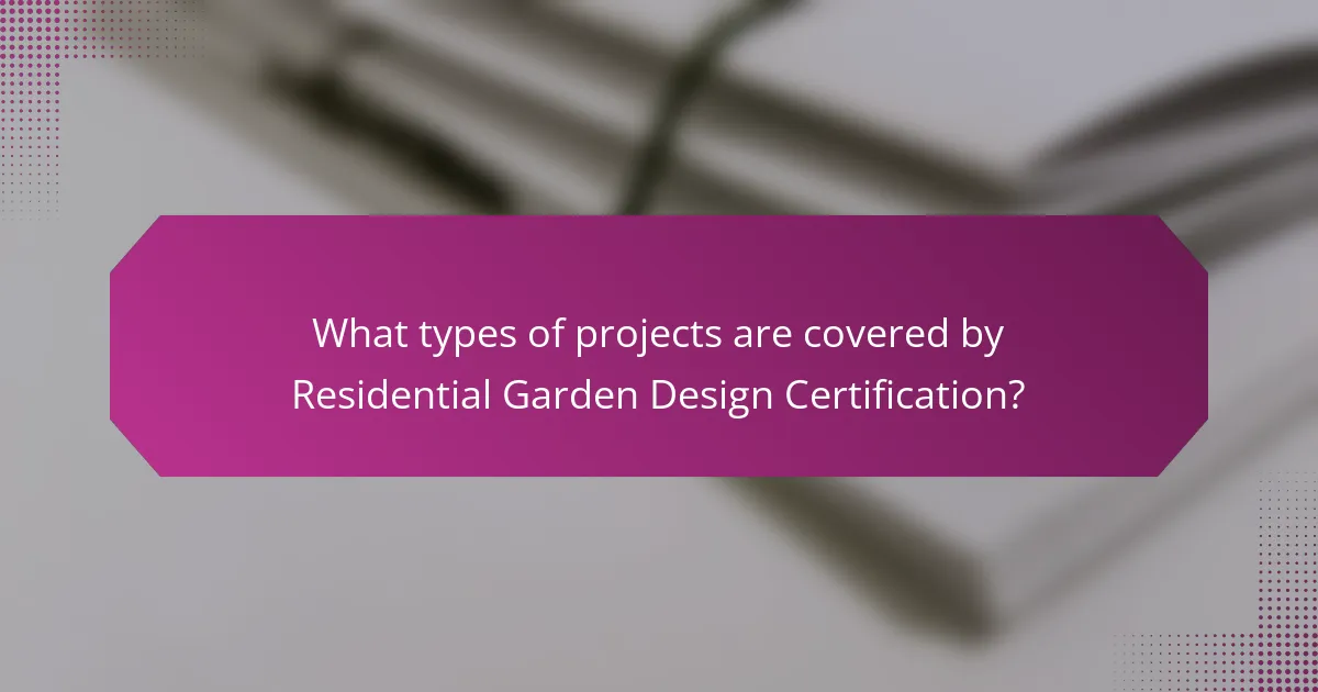 What types of projects are covered by Residential Garden Design Certification?